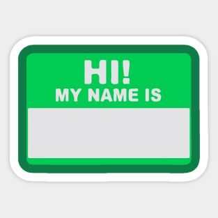 Hi! My Name Is - Hi My Name Is - My Name Is - Hello My Name Is - Hello Hi  Hello! Sticker